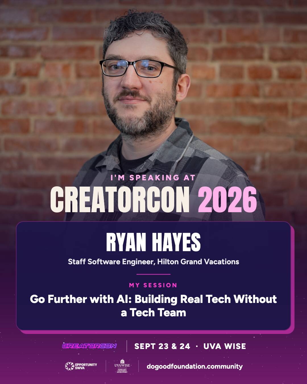 Ryan Hayes &mdash; speaking at CreatorCon 2026, session: Go Further with AI: Building Real Tech Without a Tech Team.